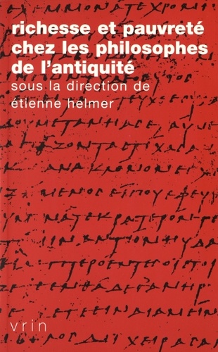 Etienne Helmer - Richesse et pauvreté chez les philosophes de l'Antiquité.