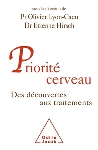 Etienne Hirsch et Olivier Lyon-Caen - Priorité cerveau - Des découvertes aux traitements.