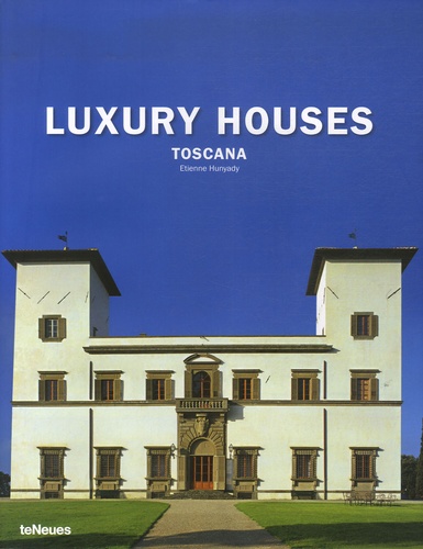 Etienne Hunyady - Luxury Houses Toscana - At home with tuscany's great families.