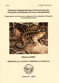 Etienne Iorio - Catalogue biogéographique et taxonomique des chilipodes (Chilopoda)de France métropolitaine.