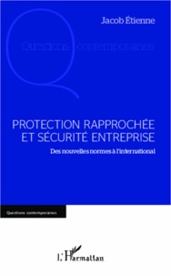 Etienne Jacob - Protection rapprochée et sécurité entreprise - Des nouvelles normes à l'international.