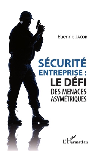 Etienne Jacob - Sécurité entreprise : le défi des menaces asymétriques.