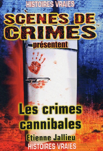 Etienne Jallieu - Crimes cannibales.