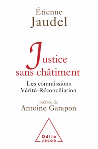 Justice sans châtiment. Les commissions Vérité-Réconciliation