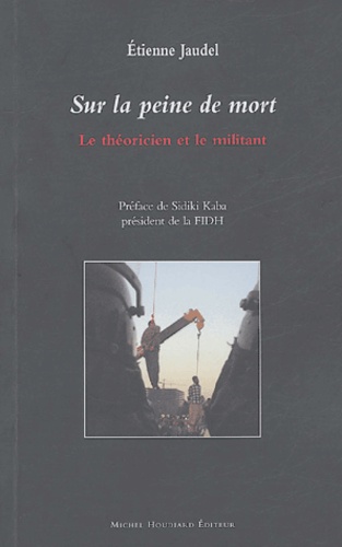 Etienne Jaudel - Sur la peine de mort - Le théoricien et le militant.