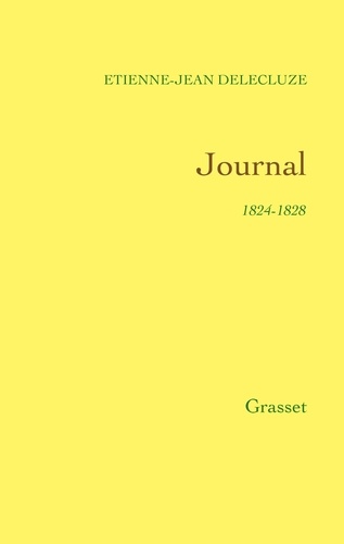 Journal de Delécluze 1824-1828. La vie Parisienne sous la Restauration