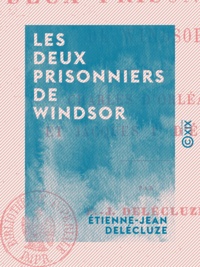 Etienne-Jean Delécluze - Les Deux Prisonniers de Windsor - Charles d'Orléans et Jacques Ier d'Écosse.