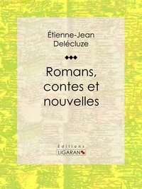  Etienne-Jean Delécluze et  Ligaran - Romans, contes et nouvelles.
