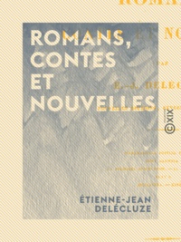 Etienne-Jean Delécluze - Romans, contes et nouvelles.