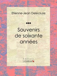  Etienne-Jean Delécluze et  Ligaran - Souvenirs de soixante années - Essai d'art.