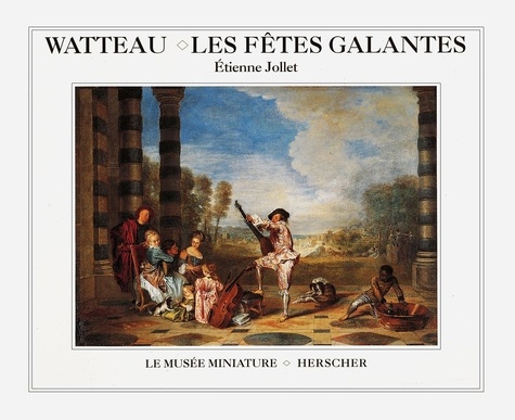 Etienne Jollet - Watteau - Les fêtes galantes.