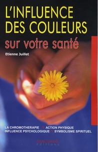 Etienne Juillet - L'influence des couleurs sur votre santé.