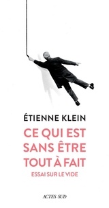 Livres audio gratuits sans téléchargement Ce qui est sans être tout à fait  - Essai sur le vide 9782330125530  par Etienne Klein in French