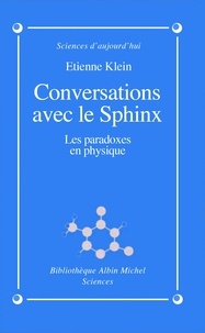 Etienne Klein et Etienne Klein - Conversations avec le sphinx.