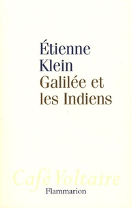 Etienne Klein - Galilée et les Indiens - Allons-nous liquider la science ?.
