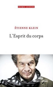 Etienne Klein - L'Esprit du corps.