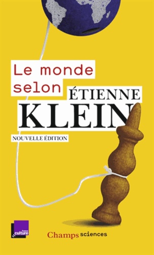 Etienne Klein - Le monde selon Etienne Klein.