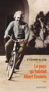 Téléchargement gratuit d'ebooks pour kindle Le pays qu'habitait Albert Einstein par Etienne Klein CHM