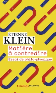 Amazon ebook téléchargements pour ipad Matière à contredire  - Essai de philo-physique (Litterature Francaise) 9782081445833 PDF par Etienne Klein