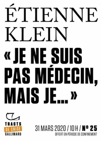 Etienne Klein - Tracts de Crise (N°25) - Je ne suis pas médecin, mais….