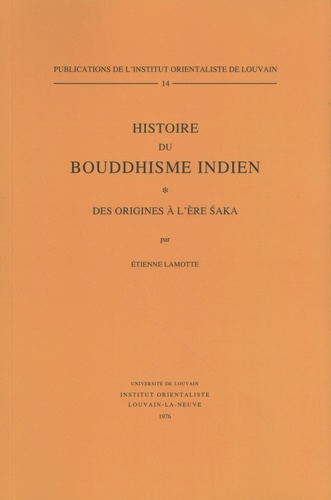 Etienne Lamotte - Histoire du bouddhisme indien - Des origines à l'ère Saka.