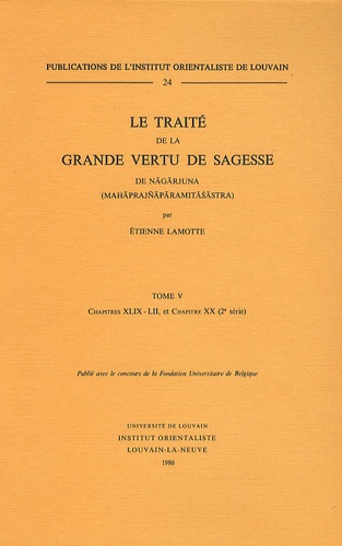 Etienne Lamotte - Le traité de la grande vertu de sagesse de Nagarjuna - Tome 5, Chapitres XLIX-LII, et Chapitre XX (2e série).