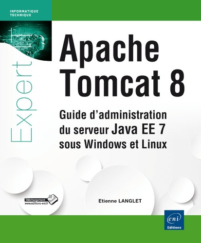 Etienne Langlet - Apache Tomcat 8 - Guide d'administration du serveur Java EE7 sous Windows et Linux.