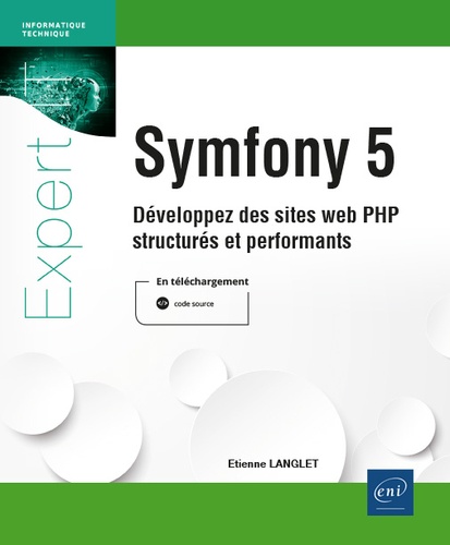 Symfony 5. Développez des sites web PHP structurés et performants