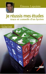 Je réussis mes études : trucs et conseils d'un lycéen