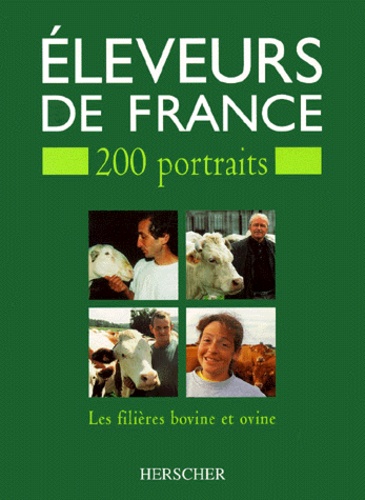Etienne Laporte et Gérard Marot - Eleveurs De France. 200 Portraits, Les Filieres Bovine Et Ovine.