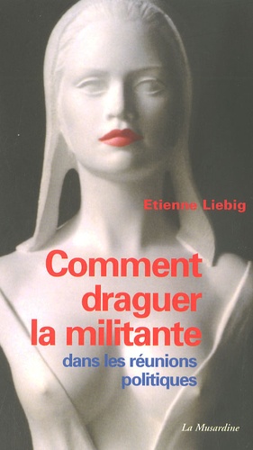 RÃ©sultat de recherche d'images pour "Comment draguer la militante Ãtienne Liebig"
