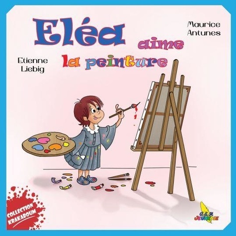 Etienne Liebig - Eléa aime la peinture.