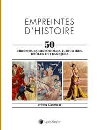 Empreintes d'histoire, 50 chroniques historiques, judiciaires, drôles et tragiques