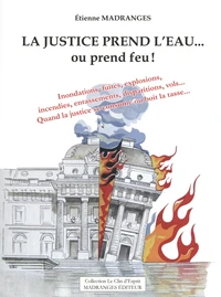 La justice prend l'eau... ou prend feu !