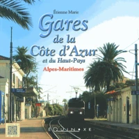 Gares de la Côte d'Azur et du Haut-Pays : Alpes-Maritimes
