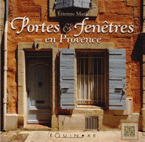 Etienne Marie - Portes et fenêtres en Provence.