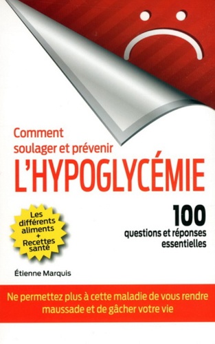 Etienne Marquis - Comment soulager et prévenir l'hypoglycémie - 100 questions et réponses essentielles.