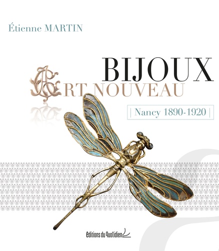Etienne Martin - Bijoux Art Nouveau - Nancy 1890-1920.