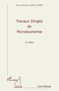 Etienne Modeste Assiga Ateba - Travaux dirigés de Microéconomie - Les Bases.