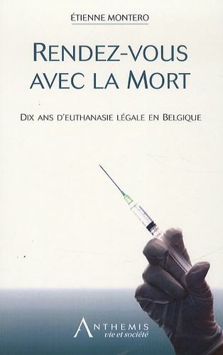 Etienne Montero - Rendez-vous avec la mort - Dix ans d'euthanasie légale en Belgique.