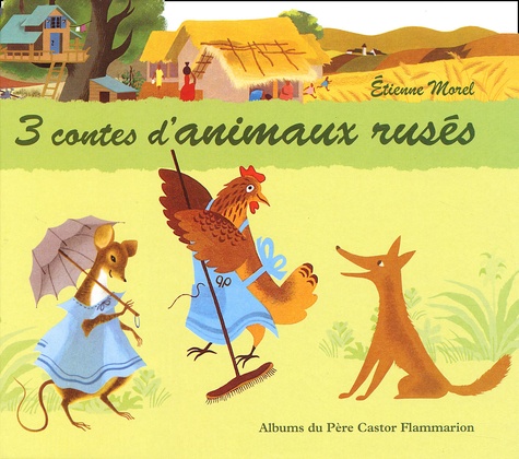 Etienne Morel - 3 Contes D'Animaux Ruses.
