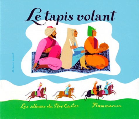 Etienne Morel et Marguerite Reynier - LE TAPIS VOLANT.