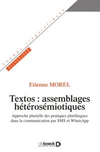 Etienne Morel - Textos : assemblages hétérosémiotiques - Approche plurielle des pratiques plurilingues dans la communication par SMS et WhatsApp.
