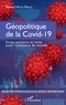 Etienne Ngoie Mbayo - Géopolitique de la Covid-19 - Crise sanitaire et lutte pour l'influence du monde.