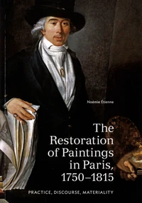 The Restoration of Paintings in Paris, 1750-1815