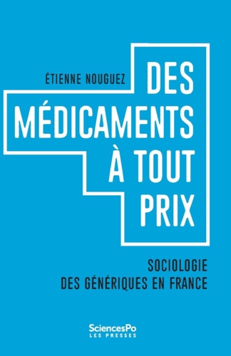 Des médicaments à tous prix. Sociologie des génériques en France