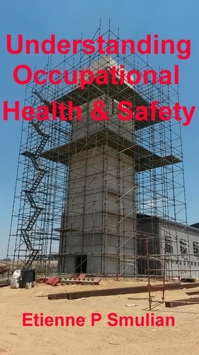  Etienne P Smulian - Understanding Occupational Health &amp; Safety.