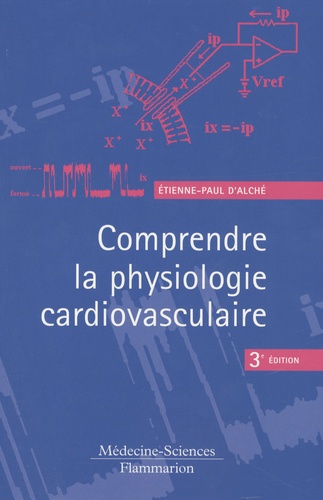 Etienne-Paul d' Alché - Comprendre la physiologie cardiovasculaire.