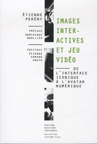 Etienne Pereny - Images interactives et jeu vidéo - De l'interface iconique à l'avatar numérique.