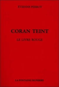 Etienne Perrot - Coran teint - Le livre rouge.